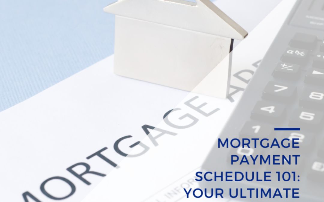 MORTGAGE PAYMENT SCHEDULE 101 – YOUR ULTIMATE GUIDE